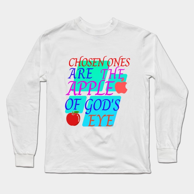 chosen ones are the apple of God's eye Long Sleeve T-Shirt by Mama-Nation